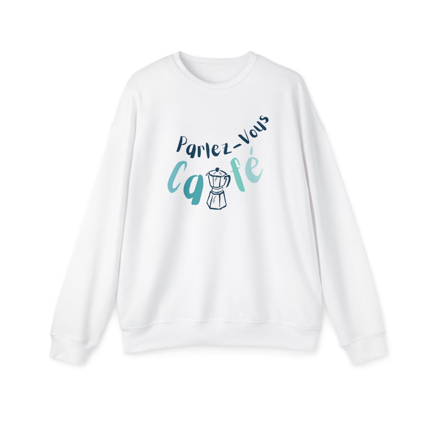 Parlez-Vous Café... Coffee Lovers Sweatshirt (Do you Speak Coffee)