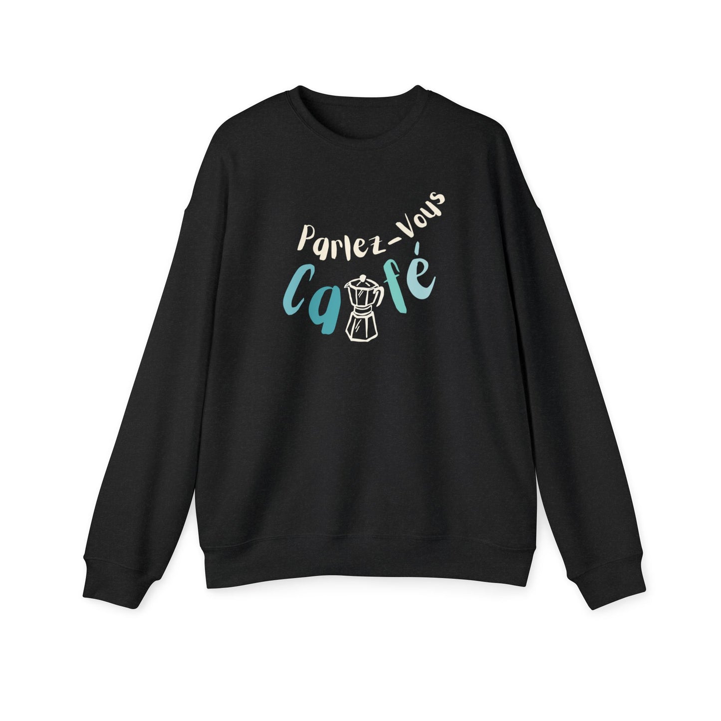 Parlez-Vous Café... Coffee Lovers Sweatshirt (Do you Speak Coffee)